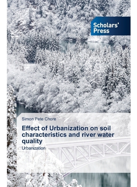 按需印刷不退不换Effect of Urbanization on soil characteristics and river water quality[9786138957300]
