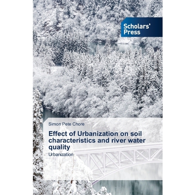 按需印刷不退不换Effect of Urbanization on soil characteristics and river water quality[9786138957300]