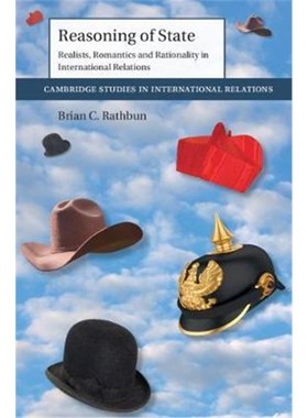 按需印刷Reasoning of State:Realists, Romantics and Rationality in International Relations[9781108427425]