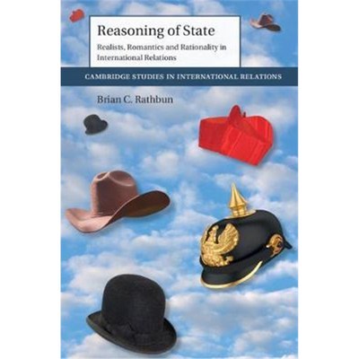 按需印刷Reasoning of State:Realists, Romantics and Rationality in International Relations[9781108427425]