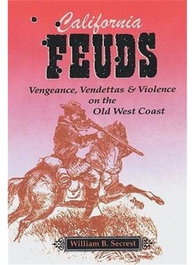 预订California Feuds: Vengence, Vendettas & Violence on the Old West Coast[9781884995422]