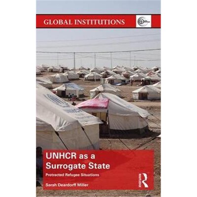 按需印刷UNHCR as a Surrogate State:Protracted Refugee Situations[9781138209787]