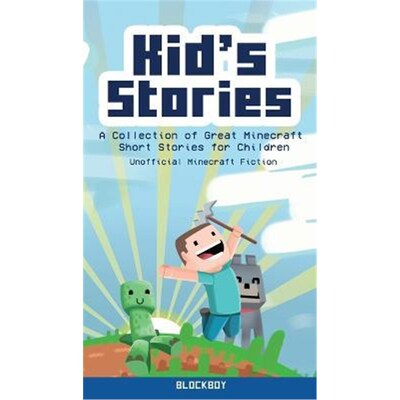 按需印刷不退不换Kid's Stories:A Collection of Great Minecraft Short Stories for Children (Unofficial)[97819513 我的世界