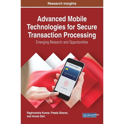 按需印刷Advanced Mobile Technologies for Secure Transaction Processing[9781522527596]