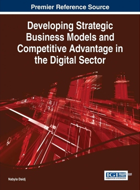 按需印刷不退不换Developing Strategic Business Models and Competitive Advantage in the Digital Sector[9781466665132]