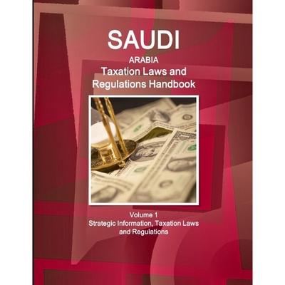 按需印刷 Saudi Arabia Taxation Laws and Regulations Handbook