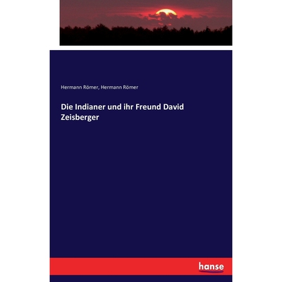 按需印刷Die Indianer und ihr Freund David Zeisberger[9783743422513]