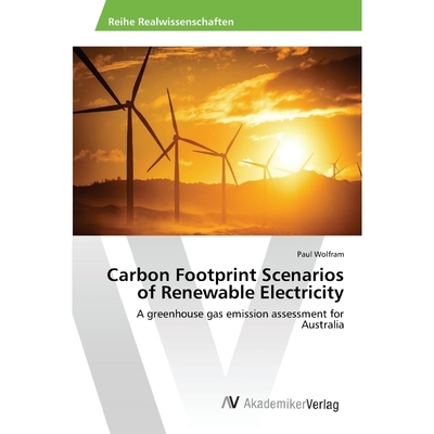 按需印刷Carbon Footprint Scenarios of Renewable Electricity[9783639871432]