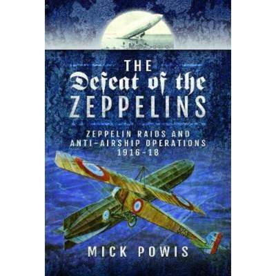 预订The Defeat of the Zeppelins:Zeppelin Raids and Anti-Airship Operations 1916-18