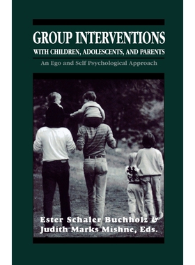 预订不退不换Group Interventions with Children, Adolescents, and Parents Group Interventions With Children, Adole