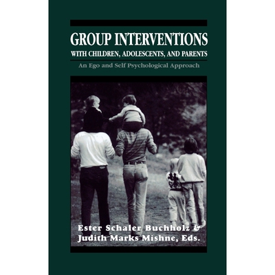 预订不退不换Group Interventions with Children, Adolescents, and Parents Group Interventions With Children, Adole