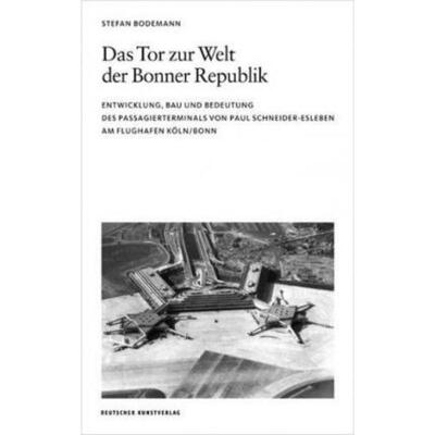 预订【德语】 Das Tor zur Welt der Bonner Republik:Entwicklung, Bau und Bedeutung des Passagierterminals von Paul Schneid