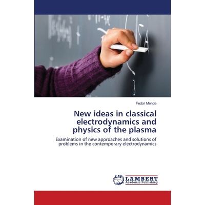 按需印刷不退不换New ideas in classical electrodynamics and physics of the plasma[9783659380754]