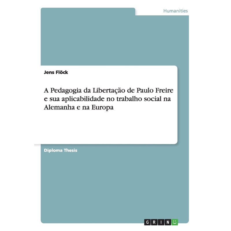 预订不退不换POR A Pedagogia da Liberta??o de Paulo Freire e sua aplicabilidade no trabalho social na Alemanha e