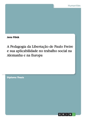 预订POR A Pedagogia da Liberta??o de Paulo Freire e sua aplicabilidade no trabalho social na Alemanha e