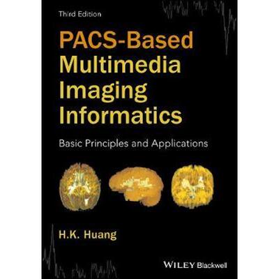 按需印刷不退不换PACS-Based Multimedia Imaging Informatics:Basic Principles and Applications[9781118795736]