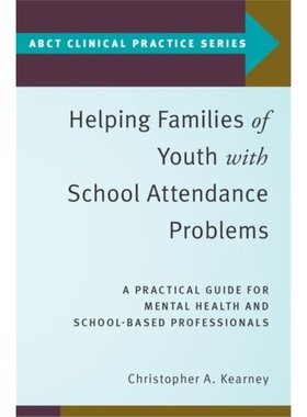 预订Helping Families of Youth with School Attendance Problems:A Practical Guide for [9780190912574]