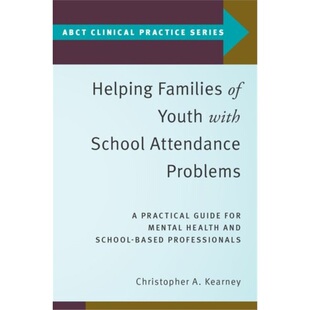预订Helping Families of Youth with School Attendance Problems:A Practical Guide for [9780190912574]