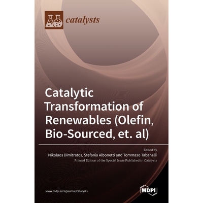 按需印刷Catalytic Transformation of Renewables (Olefin, Bio-sourced, et. al)[9783036510682]