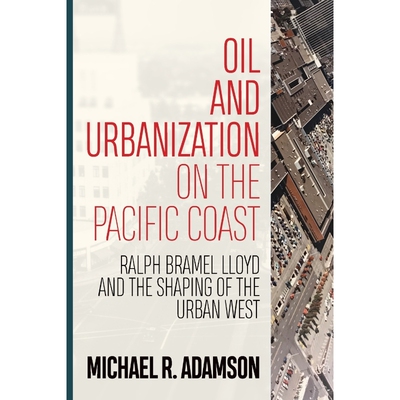 按需印刷Oil and Urbanization on the Pacific Coast[9781946684363]
