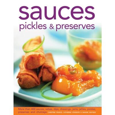 预订不退不换Sauces, Pickles & Preserves:More Than 400 Sauces, Salsas, Dips, Dressings, Jams, Jellies, Pickles, Preserves