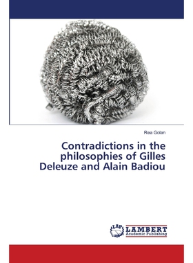 按需印刷不退不换Contradictions in the philosophies of Gilles Deleuze and Alain Badiou[9783659186028]