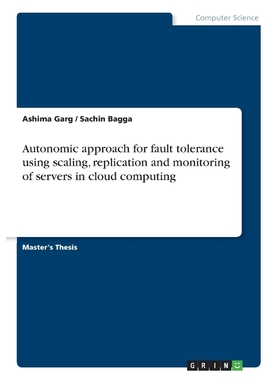 预订Autonomic approach for fault tolerance using scaling, replication and monitoring of servers in cloud