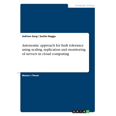 预订Autonomic approach for fault tolerance using scaling, replication and monitoring of servers in cloud