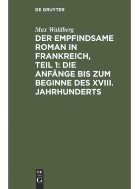 预订DEG Der empfindsame Roman in Frankreich, Teil 1: Die Anf?nge bis zum Beginne des XVIII. Jahrhunderts