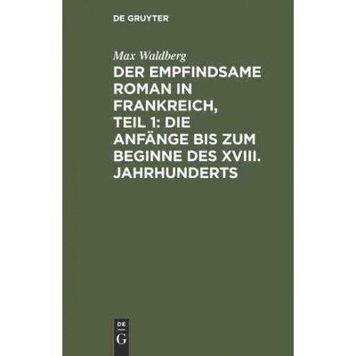 预订DEG Der empfindsame Roman in Frankreich, Teil 1: Die Anf?nge bis zum Beginne des XVIII. Jahrhunderts