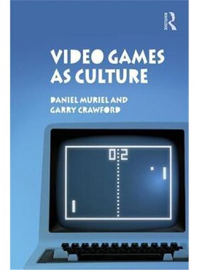 按需印刷不退不换Video Games As Culture:Considering the Role and Importance of Video Games in Contemporary Society[978113