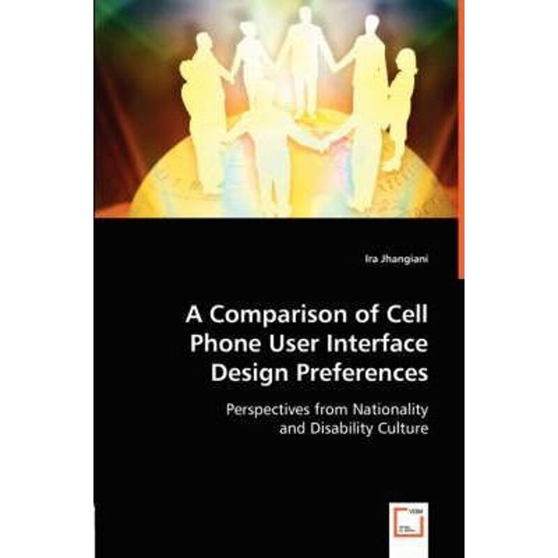 按需印刷不退不换A Comparison of Cell Phone User Interface Design Preferences[9783836490535]