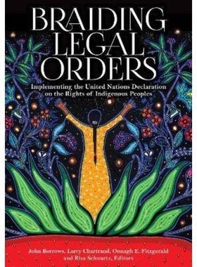 预订Braiding Legal Orders:Implementing the United Nations Declaration on the Rights of Indigenous Peoples