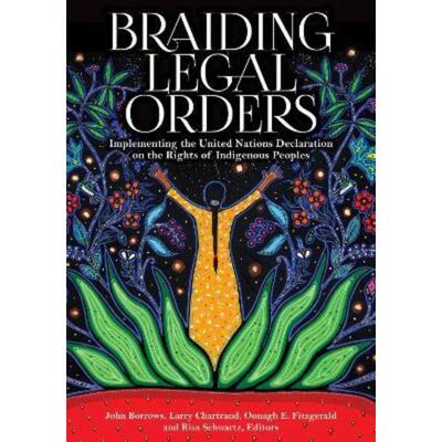 预订Braiding Legal Orders:Implementing the United Nations Declaration on the Rights of Indigenous Peoples