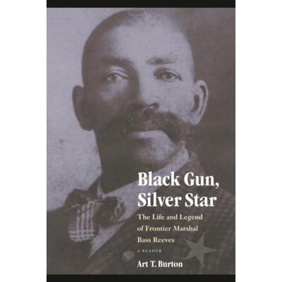 预订Black Gun, Silver Star:The Life and Legend of Frontier Marshal Bass Reeves