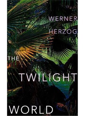 预订The Twilight World:Discover the first novel from the iconic filmmaker Werner Herzog