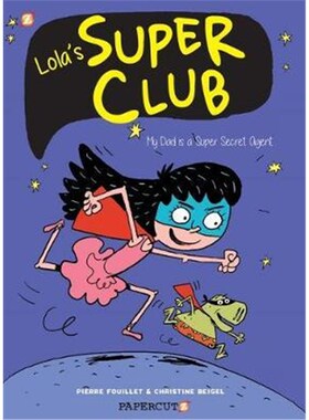 预订Lola's Super Club #1:My Dad is a Super Secret Agent