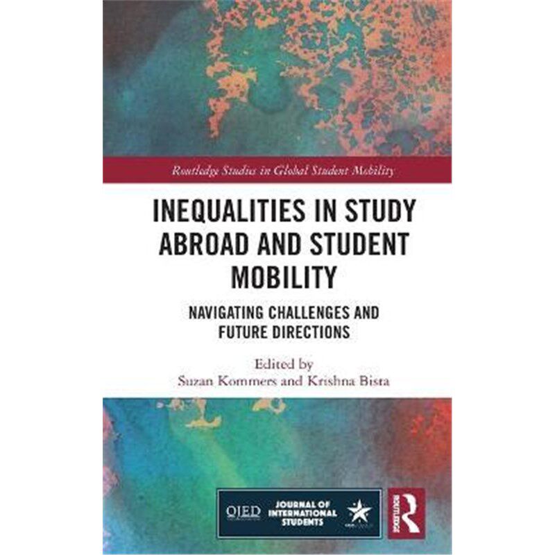 按需印刷不退不换Inequalities in Study Abroad and Student Mobility:Navigating Challenges and Future Directions[9780367427