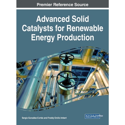 按需印刷不退不换Advanced Solid Catalysts for Renewable Energy Production[9781522539032]