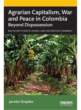 按需印刷不退不换Agrarian Capitalism, War and Peace in Colombia:Beyond Dispossession[9780367675707]