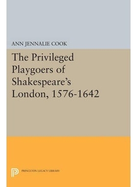 按需印刷The Privileged Playgoers of Shakespeare's London, 1576-1642[9780691614953]