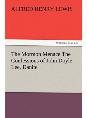 按需印刷The Mormon Menace The Confessions of John Doyle Lee, Danite[9783847241027]