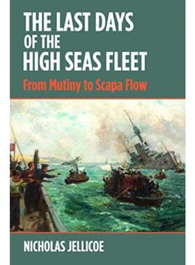 预订The Last Days of the High Seas Fleet:From Mutiny to Scapa Flow