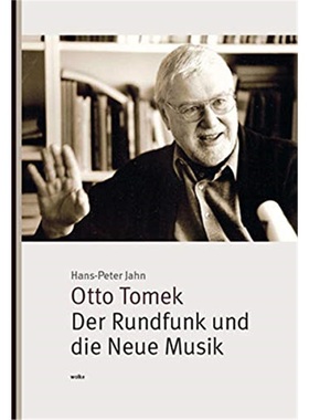预订【德语】 Otto Tomek. Der Rundfunk und die Neue Musik
