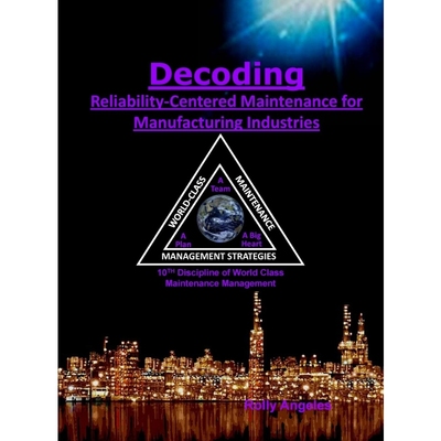 按需印刷Decoding Reliability-Centered Maintenance Process for Manufacturing Industries[9781649456076]