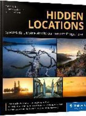 预订【德语】 Hidden Locations:Spektakuläre Motive abseits der Hotspots fotografieren: Ihr Guide