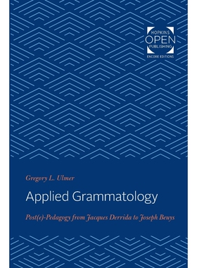 按需印刷不退不换Applied Grammatology:Post(e)-Pedagogy from Jacques Derrida to Joseph Beuys[9781421430614]