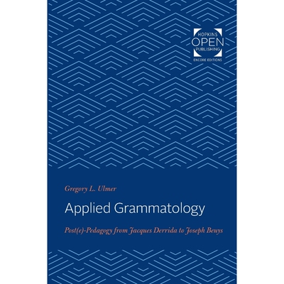 按需印刷不退不换Applied Grammatology:Post(e)-Pedagogy from Jacques Derrida to Joseph Beuys[9781421430614]