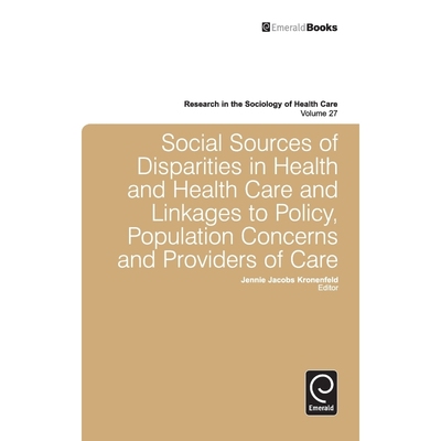 预订Social Sources of Disparities in Health and Health Care and Linkages to Policy, Population Concerns