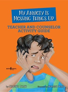 预订My Anxiety is Messing Things Up - Teacher and Counselor Guide